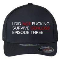 I Did Not Fucking Survive Genloss Episode Three Flexfit Unipanel Trucker Cap
