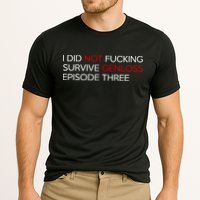 I Did Not Fucking Survive Genloss Episode Three Performance Shirt