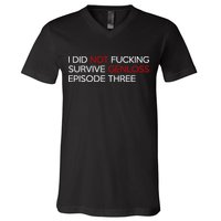 I Did Not Fucking Survive Genloss Episode Three V-Neck T-Shirt