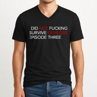 I Did Not Fucking Survive Genloss Episode Three V-Neck T-Shirt