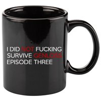 I Did Not Fucking Survive Genloss Episode Three 11oz C Handle Ceramic Mug