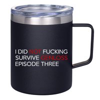 I Did Not Fucking Survive Genloss Episode Three 12oz Stainless Steel Coffee Mug