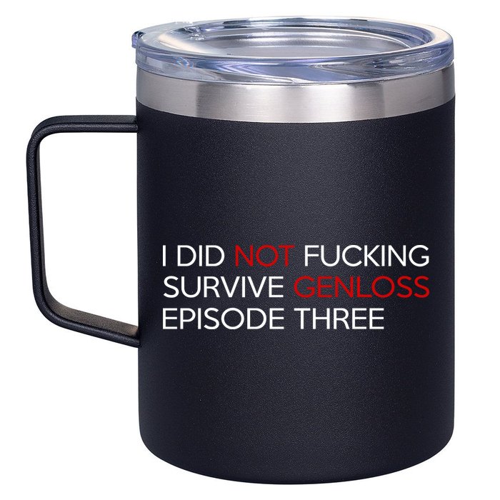 I Did Not Fucking Survive Genloss Episode Three 12oz Stainless Steel Coffee Mug