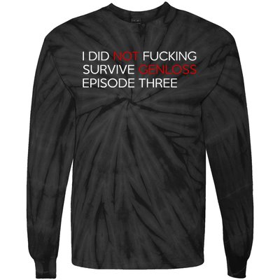 I Did Not Fucking Survive Genloss Episode Three Tie-Dye Long Sleeve Shirt