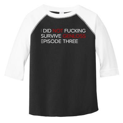 I Did Not Fucking Survive Genloss Episode Three Toddler Fine Jersey T-Shirt