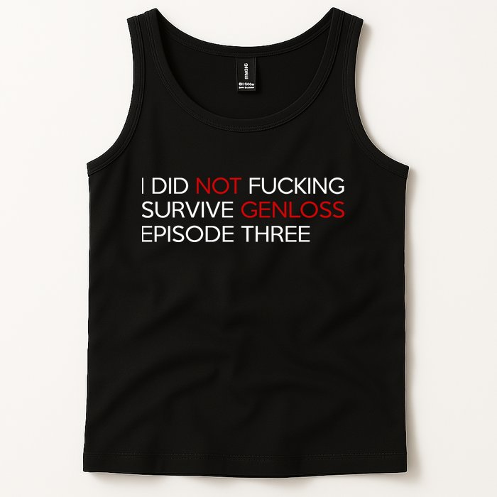 I Did Not Fucking Survive Genloss Episode Three Tank Top