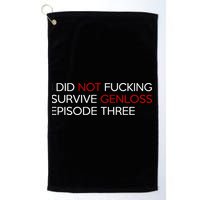I Did Not Fucking Survive Genloss Episode Three Golf Towel