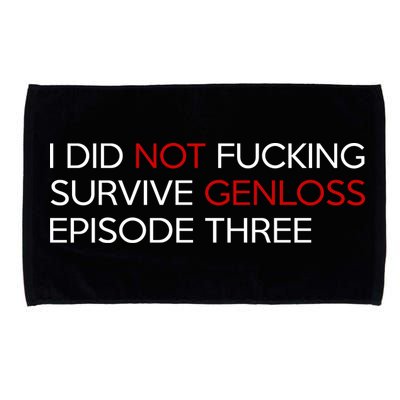 I Did Not Fucking Survive Genloss Episode Three Microfiber Hand Towel