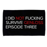 I Did Not Fucking Survive Genloss Episode Three Microfiber Hand Towel