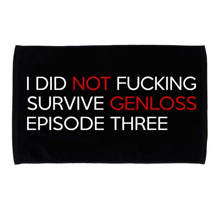 I Did Not Fucking Survive Genloss Episode Three Microfiber Hand Towel