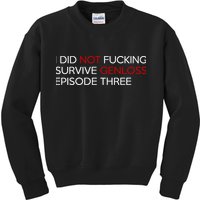 I Did Not Fucking Survive Genloss Episode Three Kids Sweatshirt