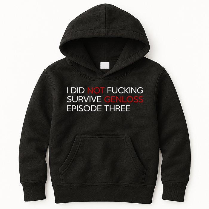 I Did Not Fucking Survive Genloss Episode Three Kids Hoodie