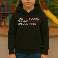 I Did Not Fucking Survive Genloss Episode Three Kids Hoodie