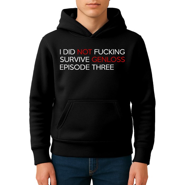 I Did Not Fucking Survive Genloss Episode Three Kids Hoodie