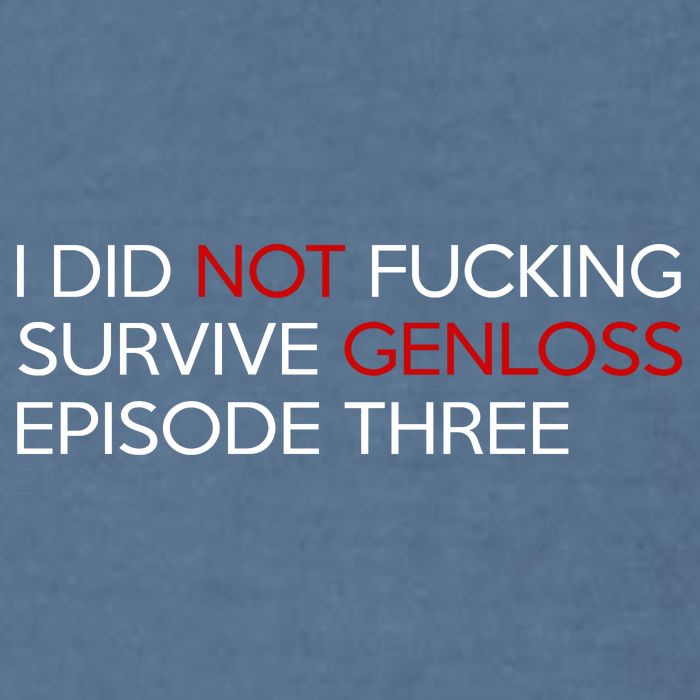I Did Not Fucking Survive Genloss Episode Three Garment-Dyed Sweatshirt