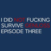 I Did Not Fucking Survive Genloss Episode Three Infant Baby Jersey Bodysuit