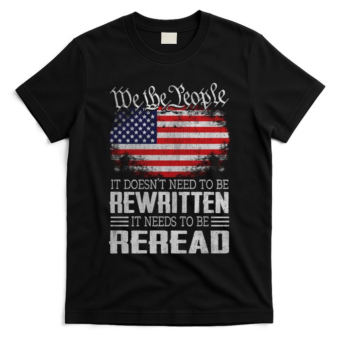 It Doesnt Need To Be Rewritten It Needs To Be Reread Us Flag Constitution T-Shirt