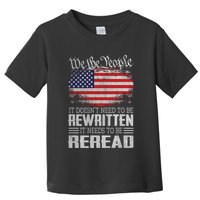 It Doesnt Need To Be Rewritten It Needs To Be Reread Us Flag Constitution Toddler T-Shirt