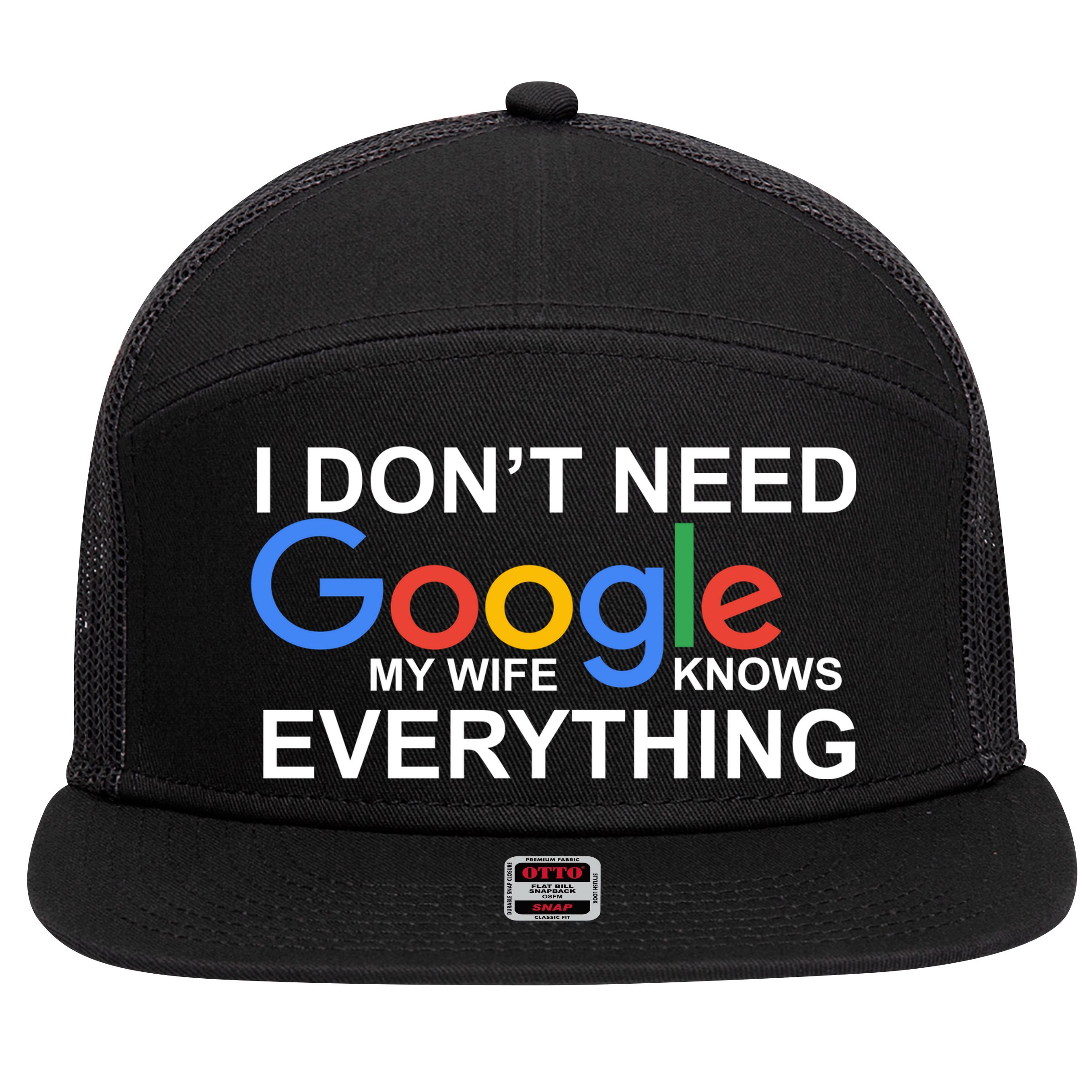 I Don't Need Google My Wife Knows Everything 7 Panel Mesh Trucker Snapback Hat