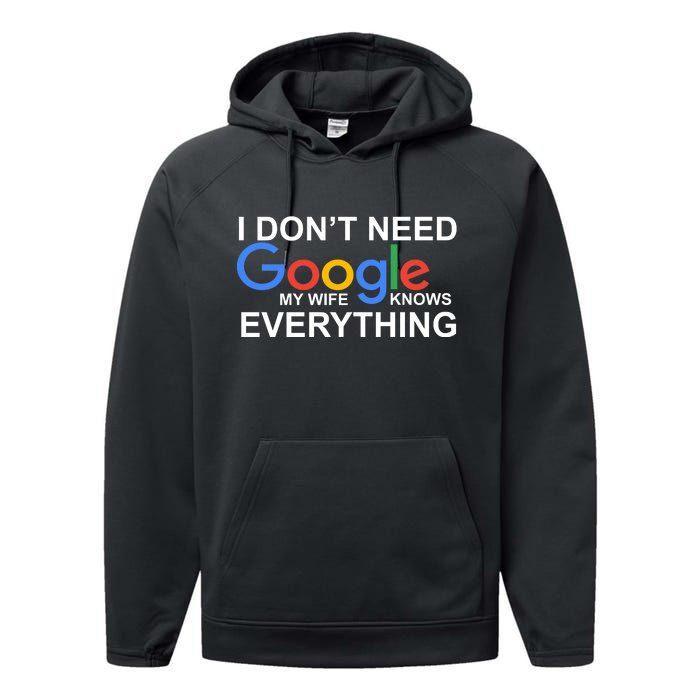 I Don't Need Google My Wife Knows Everything Performance Fleece Hoodie