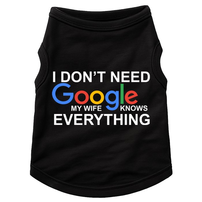 I Don't Need Google My Wife Knows Everything Doggie Tank