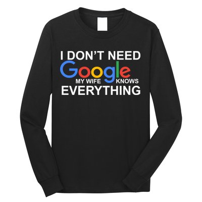 I Don't Need Google My Wife Knows Everything Long Sleeve Shirt