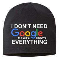 I Don't Need Google My Wife Knows Everything Sustainable Beanie