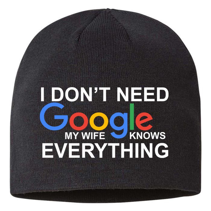 I Don't Need Google My Wife Knows Everything Sustainable Beanie