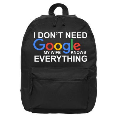 I Don't Need Google My Wife Knows Everything 16 in Basic Backpack