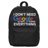 I Don't Need Google My Wife Knows Everything 16 in Basic Backpack
