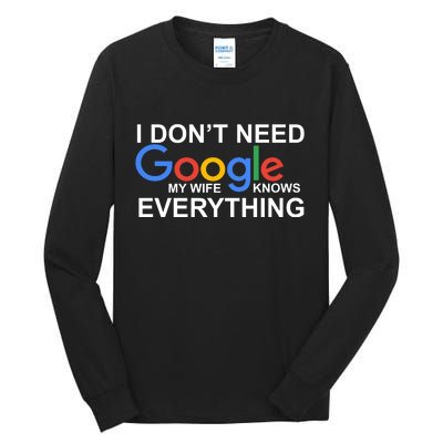 I Don't Need Google My Wife Knows Everything Tall Long Sleeve T-Shirt