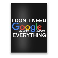 I Don't Need Google My Wife Knows Everything Poster
