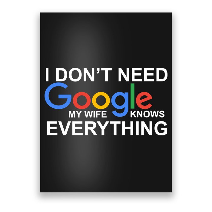 I Don't Need Google My Wife Knows Everything Poster