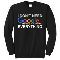 I Don't Need Google My Wife Knows Everything Tall Sweatshirt