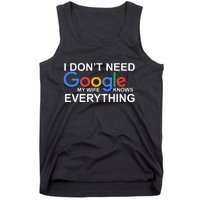 I Don't Need Google My Wife Knows Everything Tank Top