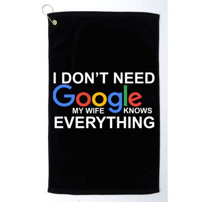 I Don't Need Google My Wife Knows Everything Golf Towel