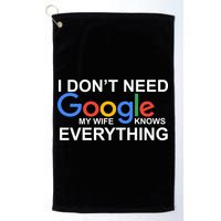 I Don't Need Google My Wife Knows Everything Golf Towel