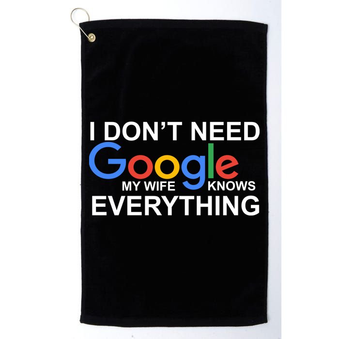 I Don't Need Google My Wife Knows Everything Golf Towel