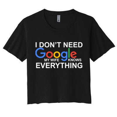 I Don't Need Google My Wife Knows Everything Crop Top