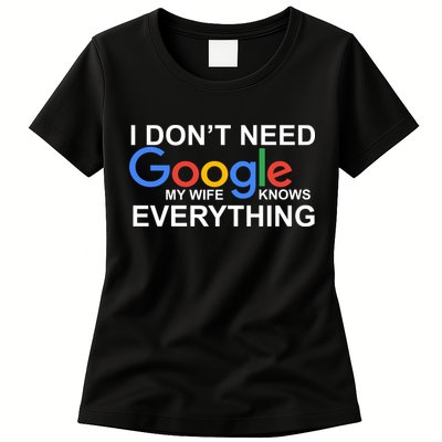 I Don't Need Google My Wife Knows Everything Womens T-Shirt