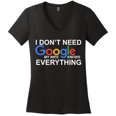 I Don't Need Google My Wife Knows Everything Women's V-Neck T-Shirt