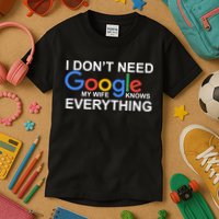 I Don't Need Google My Wife Knows Everything Kids T-Shirt