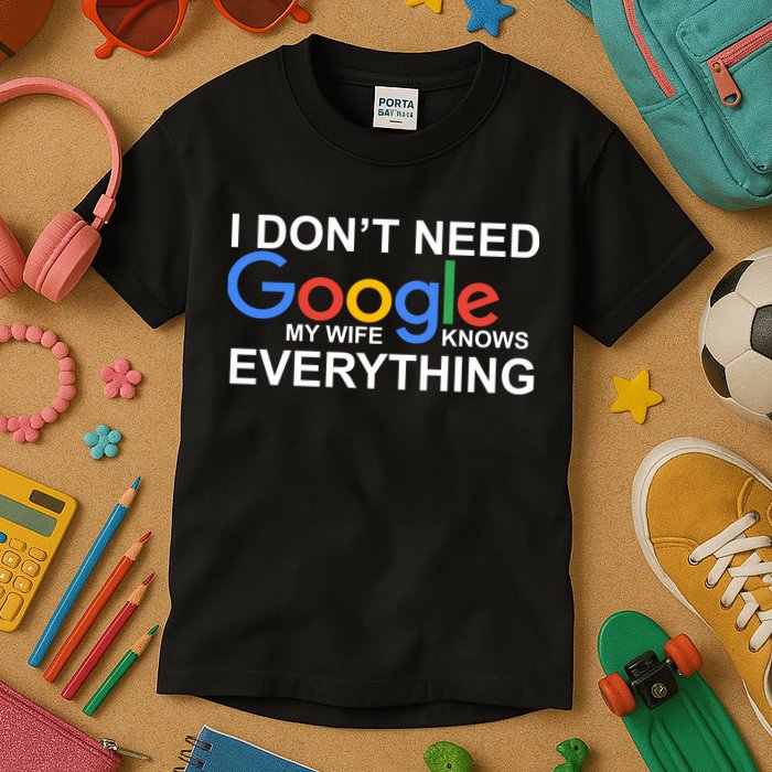 I Don't Need Google My Wife Knows Everything Kids T-Shirt