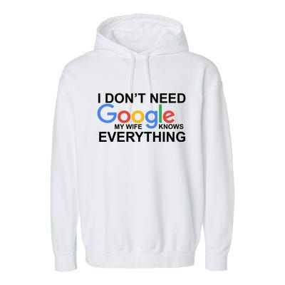 I Don't Need Google My Wife Knows Everything Garment-Dyed Fleece Hoodie