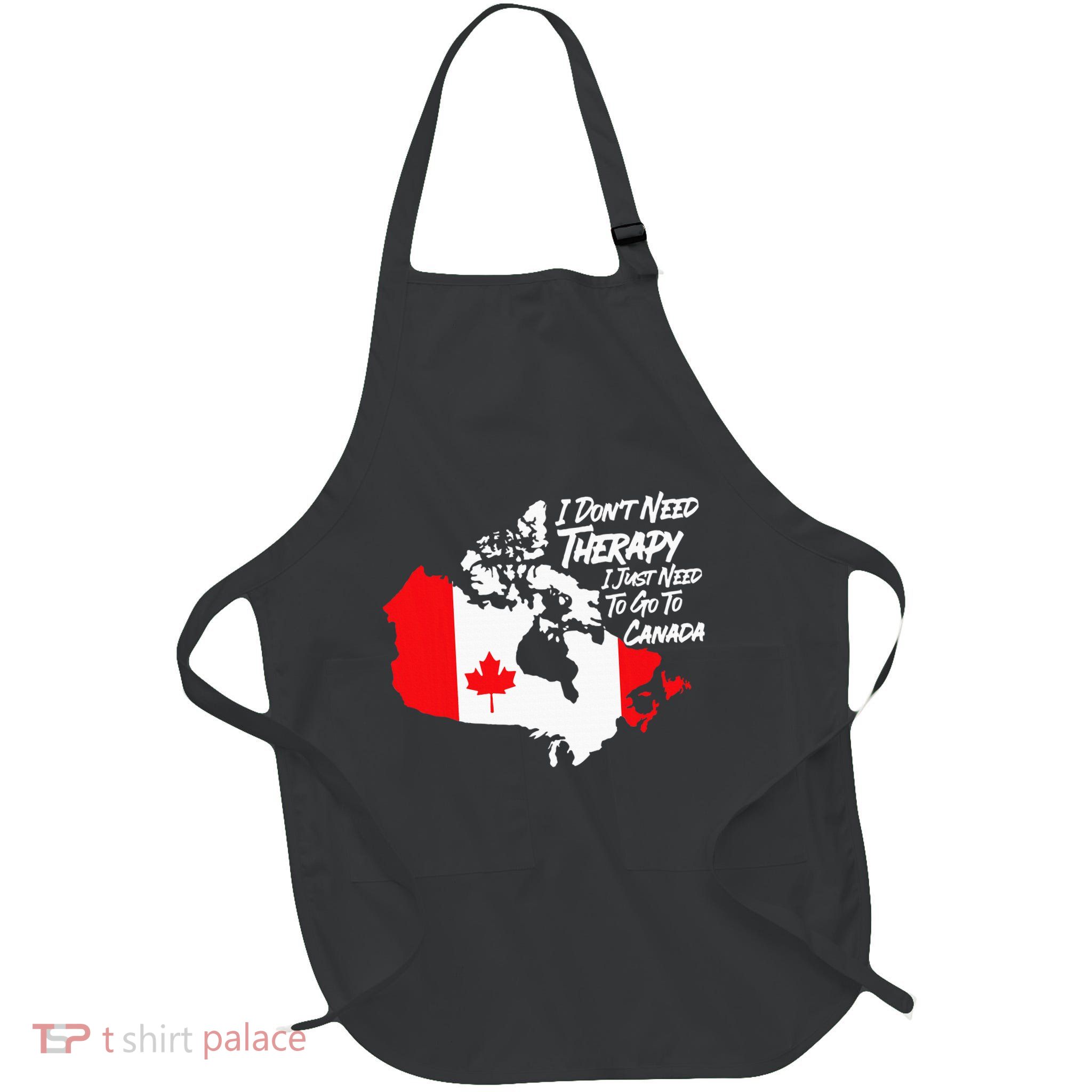 I DonT Need Therapy I Just Need To Go To Canada Pride Flag Full-Length Apron With Pockets