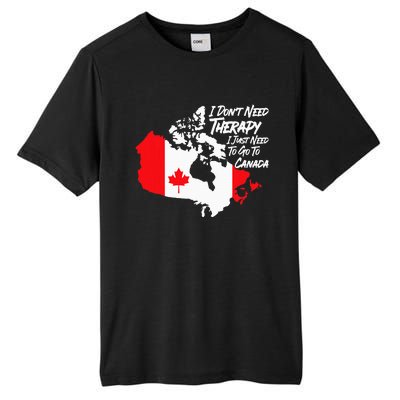 I DonT Need Therapy I Just Need To Go To Canada Pride Flag Tall Fusion ChromaSoft Performance T-Shirt