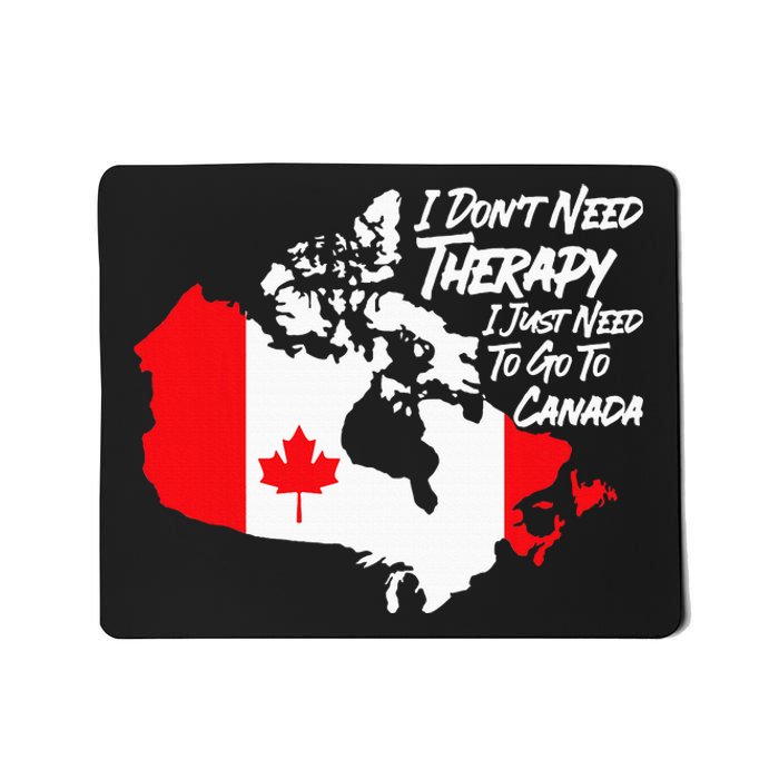 I DonT Need Therapy I Just Need To Go To Canada Pride Flag Mousepad