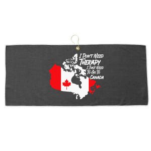 I DonT Need Therapy I Just Need To Go To Canada Pride Flag Large Microfiber Waffle Golf Towel