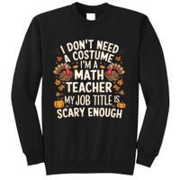 I DonT Need A Costume IM A Math Teacher Retro Fall Turkey Sweatshirt