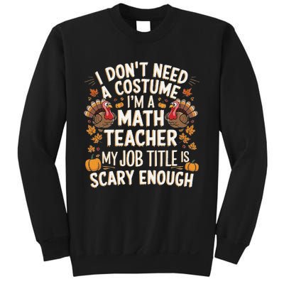 I DonT Need A Costume IM A Math Teacher Retro Fall Turkey Sweatshirt